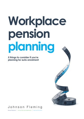 Workplace
pension
planning
5 things to consider if you're
planning for auto-enrolment
 
