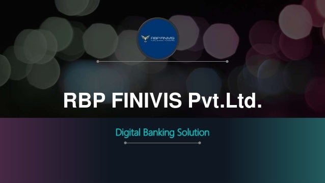RBP FINIVIS Pvt.Ltd.
Digital Banking Solution
 