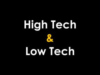 High Tech& Low Tech