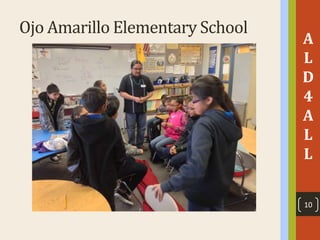 Ojo Amarillo Elementary School
A
L
D
4
A
L
L
10
 