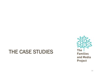 THE CASE STUDIES
19
 