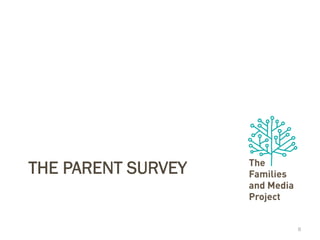 THE PARENT SURVEY
8
 