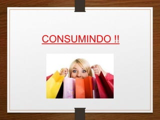 CONSUMINDO !! 
 