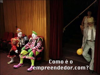 Como é o empreendedor.com? 