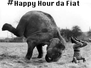 # Happy Hour da Fiat 