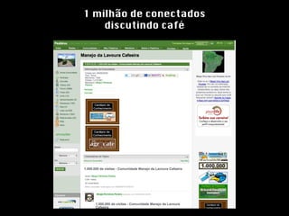 1 milhão de conectados discutindo café 