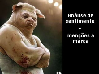 Análise de sentimento  +  menções a marca 