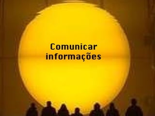 Comunicar informações 