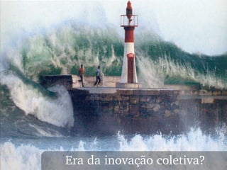 Era da inovação coletiva? 