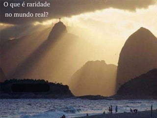 O que é raridade no mundo real? 