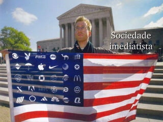 Sociedade imediatista 