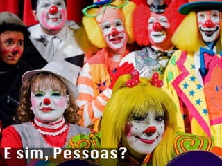 E sim, Pessoas? 