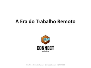 A Era do Trabalho Remoto
Ana Reis e Bernardo Raposo - Quinta da Conraria - 12/06/2013
 