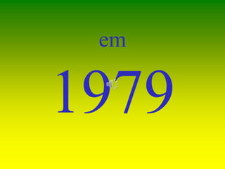 em
1979
 