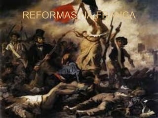 REFORMAS NA FRANÇA 