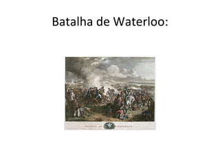 Batalha de Waterloo:
 