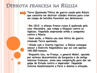 Concederam-se títulos nobiliárquicos aos familiares de Napoleão, por ele mesmo. Além disso, colocou-os em altos cargos públicos. Formou-se uma nova corte com membros da elite militar, da alta burguesia e da antiga nobreza.