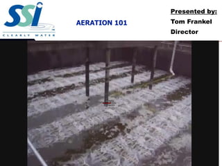 AERATION 101 Presented by : Tom Frankel Director 08/31/09 