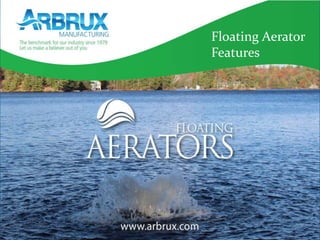 Floating Aerator
Features
 