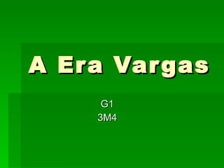 A Era Vargas G1 3M4 