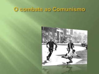 O combate ao Comunismo