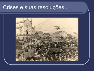 Crises e suas resoluções...