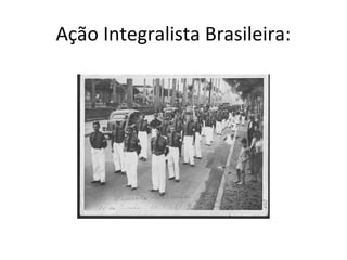 Ação Integralista Brasileira:
 