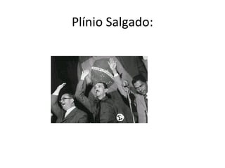 Plínio Salgado:
 