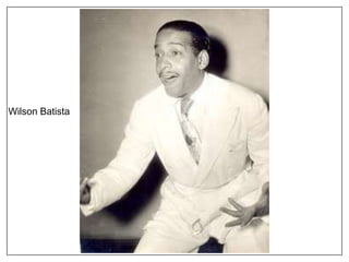 Wilson Batista
 