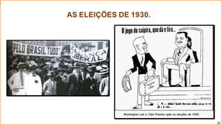 AS ELEIÇÕES DE 1930.
19
 