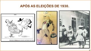 APÓS AS ELEIÇÕES DE 1930.
22
 
