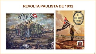 REVOLTA PAULISTA DE 1932
37
 