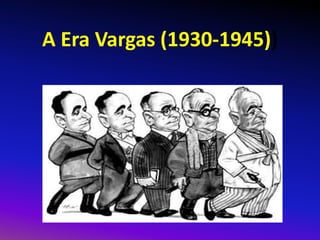 A Era Vargas (1930-1945))
 