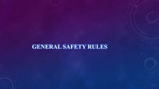 GENERAL SAFETY RULES
 