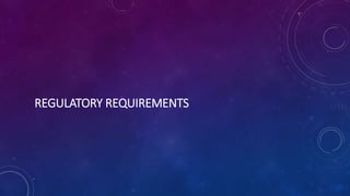 REGULATORY REQUIREMENTS
 