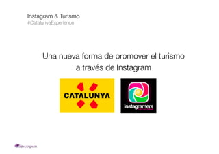 Instagram & Turismo!
#CatalunyaExperience
1. Un viaje con 11 instagramers internacionales que tuvieron la oportunidad de
f...