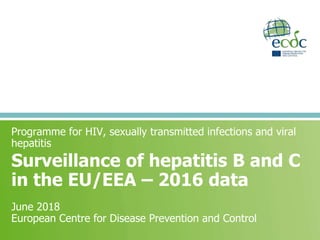 Hepatitis B and C surveillance in the EU/EEA, 2016 data | PPTX