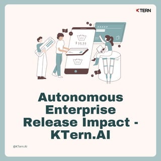 Autonomous
Enterprise
Release Impact -
KTern.AI
@KTern.AI
 