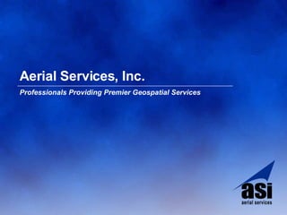 Aerial Services, Inc. Professionals Providing Premier Geospatial Services 