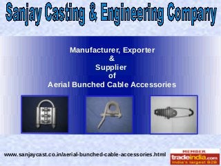 Manufacturer, Exporter
&
Supplier
of
Aerial Bunched Cable Accessories

www.sanjaycast.co.in/aerial-bunched-cable-accessories.html

 