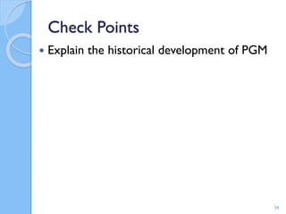 Check Points
 Explain the historical development of PGM
34
 