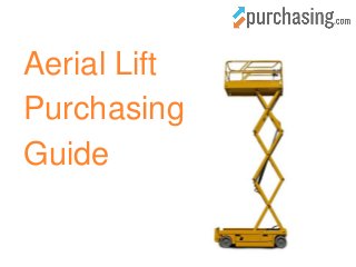 Aerial Lift 
Purchasing 
Guide 
 