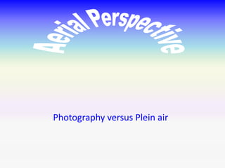 Photography versus Plein air
 