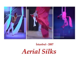 Aerial Silks İstanbul - 2007 