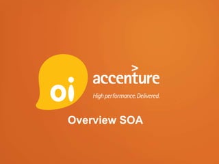 Overview SOA
 
