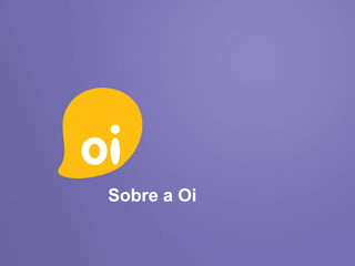 Sobre a Oi
 