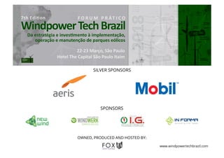 SILVER SPONSORS
OWNED, PRODUCED AND HOSTED BY:
SPONSORS
www.windpowertechbrazil.com
 