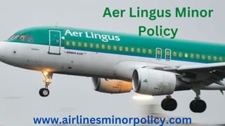 www.airlinesminorpolicy.com
Aer Lingus Minor
Policy
 