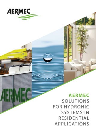 AERMEC
SOLUTIONS
FOR HYDRONIC
SYSTEMS IN
RESIDENTIAL
APPLICATIONS
 