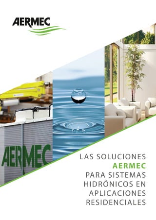 LAS SOLUCIONES
AERMEC
PARA SISTEMAS
HIDRÓNICOS EN
APLICACIONES
RESIDENCIALES
 